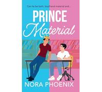 Prince Material: A BRAND NEW hilarious and heartwarming MM romantic comedy from Nora Phoenix for 2025