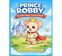 Prince Robby the Little Mouse: A Cute Royal Adventure Coloring Book for Kids Ages 4-9