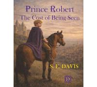 Prince Robert: The Cost of Being Seen
