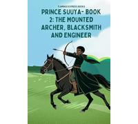Prince Suuya -Book 2: The Mounted Archer, Blacksmith and Engineer