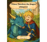 Prince Theodore the dragon whisperer