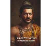 Prince Vessantara: The Prince Who Gave Everything