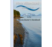 Prince William Sound Supplement to the Alaska Boating Handbook: Fourth Edition, 2016