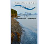 Prince William Sound Supplement to the Alaska Boating Handbook: Fourth Edition, 2016