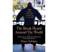 Prince Yahshua The Break Heard Around The World (Tascabile)