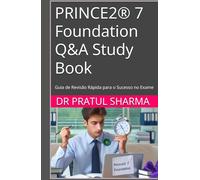 PRINCE2® 7 Foundation Q&A Study Book: Guia de Revisão Rápida para o Sucesso no Exame