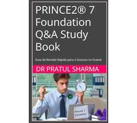 PRINCE2® 7 Foundation Q&A Study Book: Guia de Revisão Rápida para o Sucesso no Exame