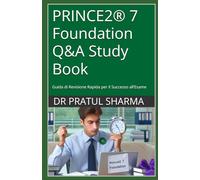 PRINCE2® 7 Foundation Q&A Study Book: Guida di Revisione Rapida per il Successo all’Esame