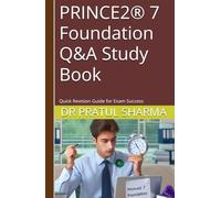 PRINCE2® 7 Foundation Q&A Study Book: Quick Revision Guide for Exam Success