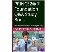 PRINCE2® 7 Foundation Q&A Study Book: Schnell-Überblick für Prüfungserfolg