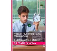 PRINCE2 7 Foundation - Seria Egzaminacyjna: 3 Egzaminy Pełnej Długości: 3 Egzaminy Pelnej Dlugości: 1