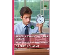 PRINCE2 7 Foundation - Serie d’Esami: 3 Esami Completi a Lunghezza Intera: 1