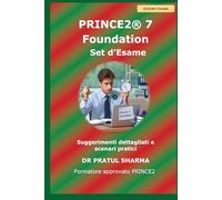 PRINCE2 7 Foundation - Set d’Esame: A cura di un formatore certificato PRINCE2