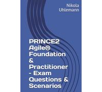 PRINCE2 Agile® Foundation & Practitioner - Exam Questions & Scenarios