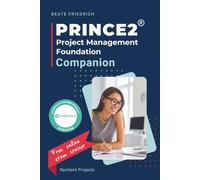 PRINCE2® Project Management Foundation Companion: Concise Exam Preparation with Practice Questions, Mock Exams and the UrbanVertical Case Study