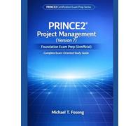 PRINCE2® Project Management (Version 7) Foundation Exam Prep (Unofficial): Complete Exam-Oriented Study Guide