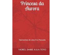Princesa da Aurora: Harmonias de uma Era Passada