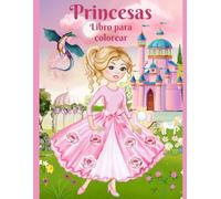 Princesa: libro para colorear / Para Niños de 4 a 8 Años. 72 grandes páginas para colorear sobre dragones, castillos y con conocimientos geográficos
