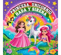 Princesa, Unicornio, Hada y Sirena Libro para Colorear: Un Mundo Mágico en Audaces y Fácil Diseños para Niños