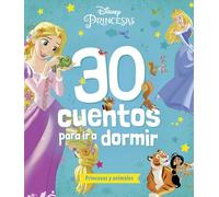 Princesas. 30 cuentos para ir a dormir. Princesas y animales: Recopilatorio de cuentos