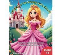 Princesas do Mundo Encantado: Desenhos mágicos de princesas, castelos e reinos fantásticos
