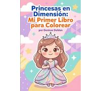 Princesas en Dimensión: Mi Primer Libro para Colorear