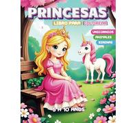 Princesas libro para colorear: Simpáticas páginas para pintar con sirenas, unicornios, princesas y divertidos animales para niños de 5 a 10 años