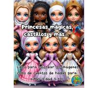 Princesas mágicas, castillos y más...: Libro para colorear 30 imágenes como de cuentos de hadas para niñas (Edad 3-10)