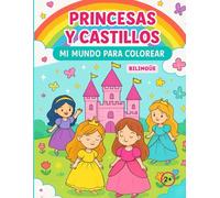 Princesas y Castillos: Mi Mundo para Colorear: Libro para colorear con frases bilingües en Español e Inglés