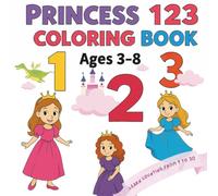 Princess 123: Fun Numbers Coloring Book for Kids Ages 3-8 | Perfect for Girls, Toddlers, and Preschool Learning | 8.5 x 8.5 inches, 65 pages