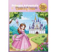 Princess Adventure Coloring Book: Fun & Easy Coloring Pages for Kids Ages 3-6