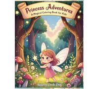 Princess Adventures: A Magical Coloring Book for Kids: Fun Fairy, Princess, and Magical Coloring Book for Kids - 8.5 x 11 Inches, 50 Pages - Perfect Gift for Girls, Children, Holidays, Birthday......