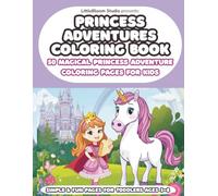 Princess Adventures Coloring Book: 50 Magical Princess Adventure Coloring Pages for Kids