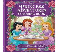 Princess Adventures & Magical Worlds: A Creative Coloring Book: 40 Illustrations. Imagination Prompts. Children 8.5 imes 8.5