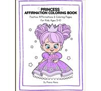 Princess Affirmation Coloring Book: Positive Affirmation and Coloring Pages for Kids Ages 5-10