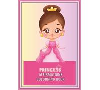 Princess Affirmations: Colouring Book