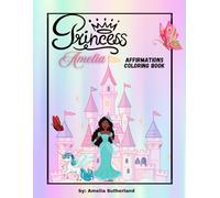 Princess Amelia Affirmations Coloring Book: Affirmations Coloring Book
