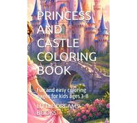 PRINCESS AND CASTLE COLORING BOOK: Fun and easy coloring pages for kids ages 3-8