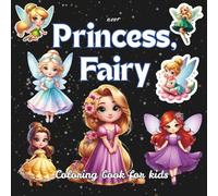 Princess and Fairy Coloring Book: A Magical Coloring Book Full of Beautiful Princesses, Sparkling Fairies, Fantasy Fun - For Girls Ages 4 to 10