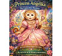 Princess Angelika The Capuchin Monkey: 30 Fun Filled Pages To Color
