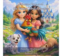 Princess Arya and the Brave Colorful Rooster: "A Princess Arya Adventure." Series: Princess Arya-Adventures, Book1.