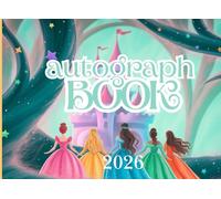 Princess Autograph Book 2026: A Keepsake for Kids to Capture Signatures, Photos of Theme Park Adventures, Favorite Characters, Superheroes, and Family Members