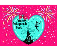 Princess Autograph Book: A Perfect Keepsake for Joyful Park Days, Royal Encounters, and Treasured Memories with Family, Friends, and Favorite Characters