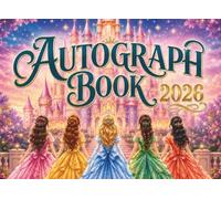Princess Autograph Book: Capture Signatures, Photos, and Magical Memories from Theme Park Adventures, Princess Meet-and-Greets, Family Vacations, and Special Moments