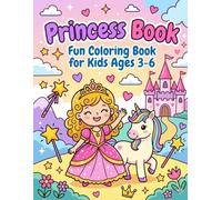 Princess Book: Fun Coloring Book for Kids Ages 3-6: Magical Adventures, Creative Activities, and Cute Princesses to Color