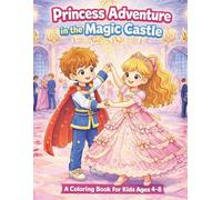 Princess Castle Adventure Coloring Book for Kids Ages 4-8: Magical Princesses, Princes, Dancing Scenes & Castle Adventures | Cute & Easy Coloring Pages