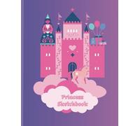 Princess Castle Sketchbook: Draw, Color, Write, Imagine. Princess Parties gifts. 8.5''x11'', 126-page notebook