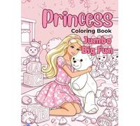 Princess Coloring Activity Book: A Magical Princess Coloring Book Jumbo for Creative Fun: Big, Bold, and Beautiful Princess Scenes for Kids Ages 3-8 - The Perfect Princess Coloring Book Jumbo Packed with Activities and Imagination!