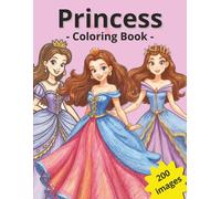 Princess Coloring Book: 200 Princesses images, Fashionable ball dresses in unique Princess Styles, Fairy Tail Princess Ball room