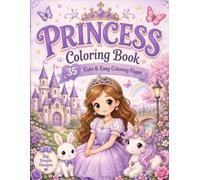 Princess Coloring Book: 35 Cute & Easy Coloring Pages Featuring Magical Princesses, Castles, Unicorns, Flowers, and Adorable Friends